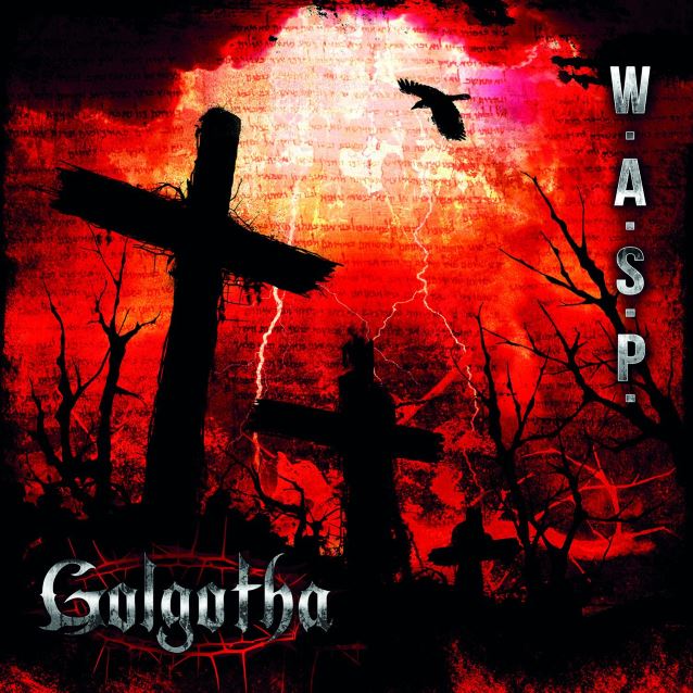 w.a.s.p. band, W.A.S.P. reveal cover art, track listing and release date for ‘Golgotha’ album…